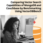 Benchmark Testing Demonstrates Couchbase Vector Search Is Over 350 Times Faster, with 93% Recall Accuracy, Than Competitor at Billion-Vector Scale